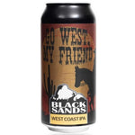 Black Sands Go West My Friend WCIPA 440mL
