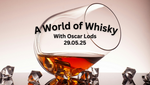 Tasting - World of Whisky Tasting with Oscar Lods 29.05.25